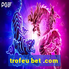 trofeu bet .com